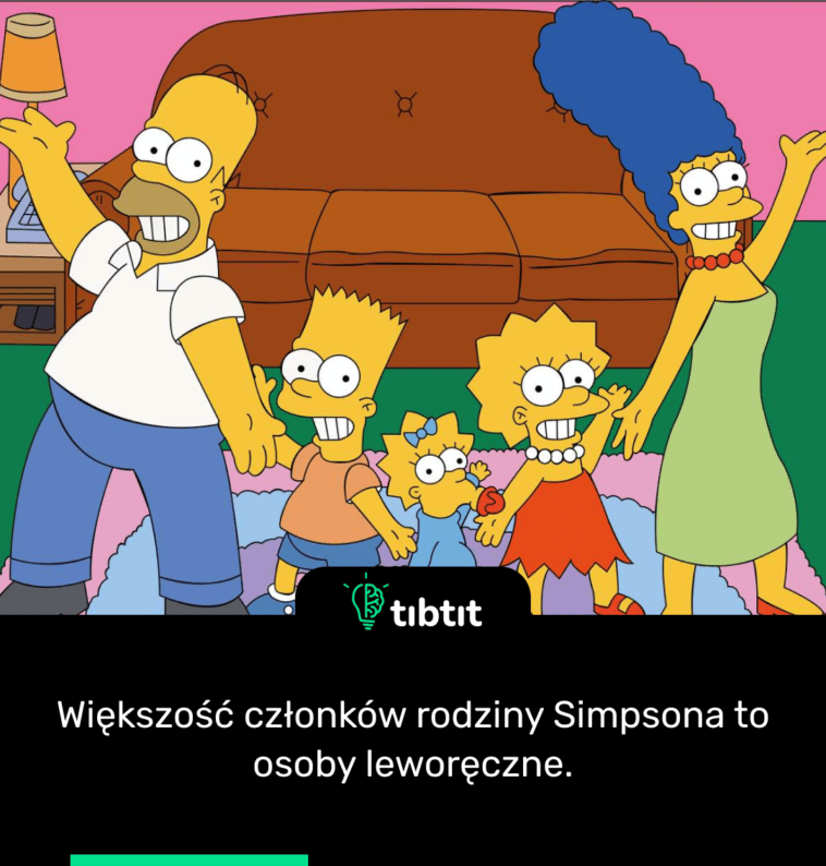 Większość członków rodziny Simpsona to osoby leworęczne.