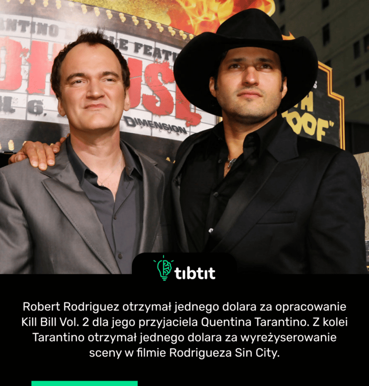 Robert Rodriguez otrzymał jednego dolara za opracowanie Kill Bill Vol. 2 dla jego przyjaciela Quentina Tarantino. Z kolei Tarantino otrzymał jednego dolara za wyreżyserowanie sceny w filmie Rodrigueza Sin City.