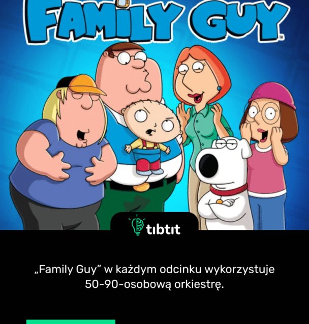 „Family Guy” w każdym odcinku wykorzystuje 50-90-osobową orkiestrę.