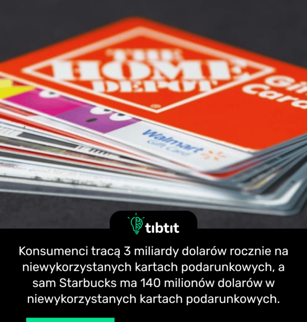 Konsumenci tracą 3 miliardy dolarów rocznie na niewykorzystanych kartach podarunkowych, a sam Starbucks ma 140 milionów dolarów w niewykorzystanych kartach podarunkowych.