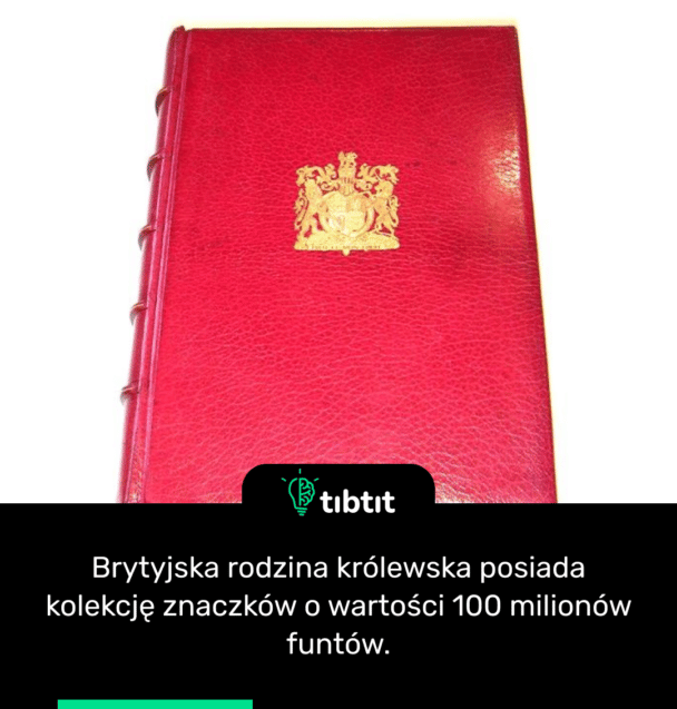 Brytyjska rodzina królewska posiada kolekcję znaczków o wartości 100 milionów funtów.