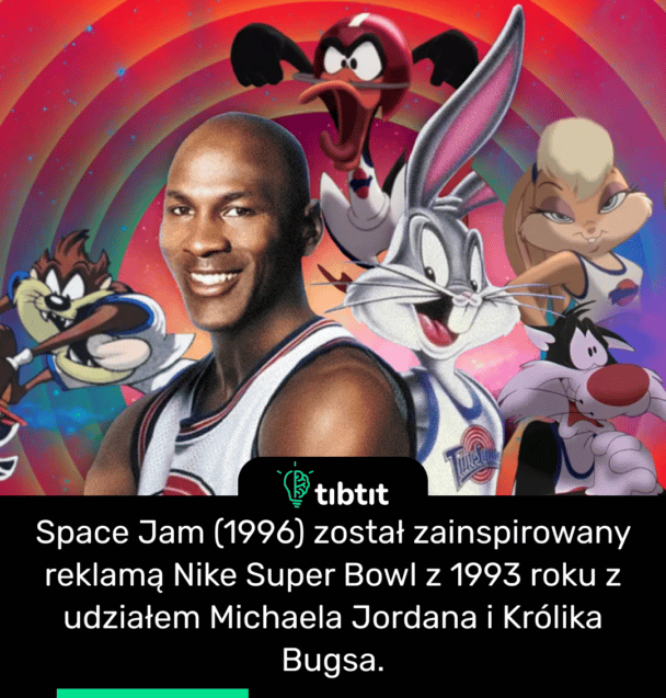 Space Jam (1996) został zainspirowany reklamą Nike Super Bowl z 1993 roku z udziałem Michaela Jordana i Królika Bugsa.