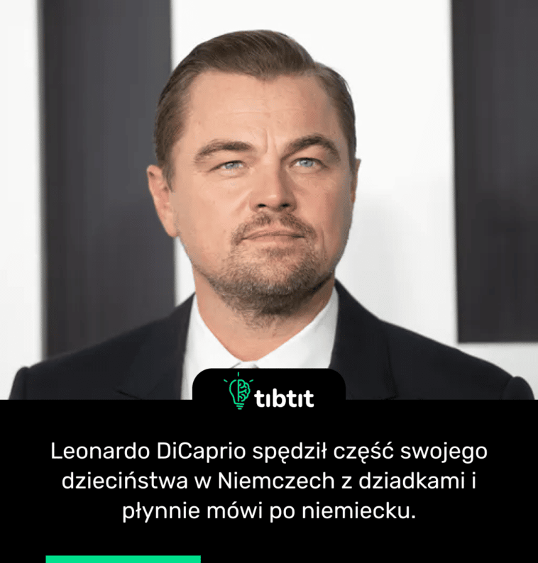 Leonardo DiCaprio spędził część swojego dzieciństwa w Niemczech z dziadkami i płynnie mówi po niemiecku.