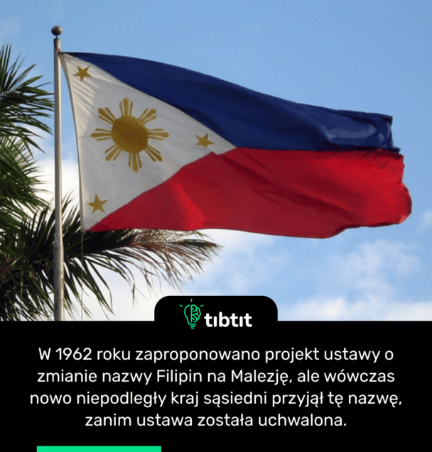 W 1962 roku zaproponowano projekt ustawy o zmianie nazwy Filipin na Malezję, ale wówczas nowo niepodległy kraj sąsiedni przyjął tę nazwę, zanim ustawa została uchwalona.