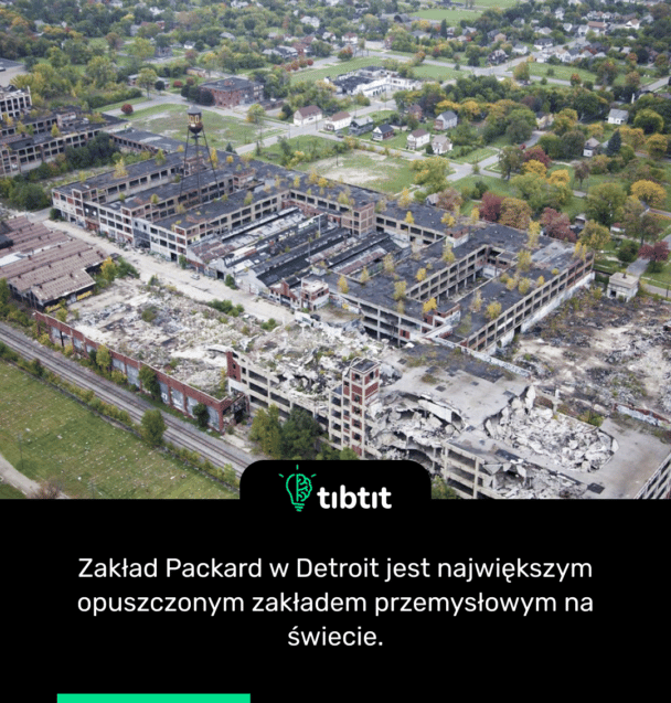 Zakład Packard w Detroit jest największym opuszczonym zakładem przemysłowym na świecie.