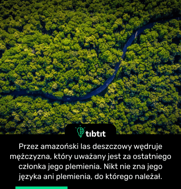 Przez amazoński las deszczowy wędruje mężczyzna, który uważany jest za ostatniego członka jego plemienia. Nikt nie zna jego języka ani plemienia, do którego należał.