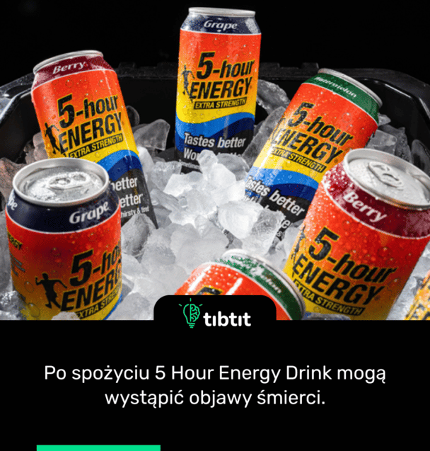 Po spożyciu 5 Hour Energy Drink mogą wystąpić objawy śmierci.