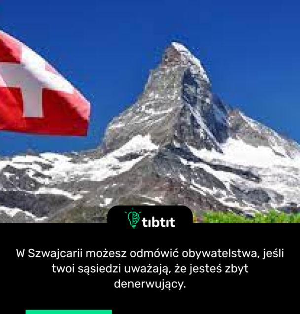 W Szwajcarii możesz odmówić obywatelstwa, jeśli twoi sąsiedzi uważają, że jesteś zbyt denerwujący.