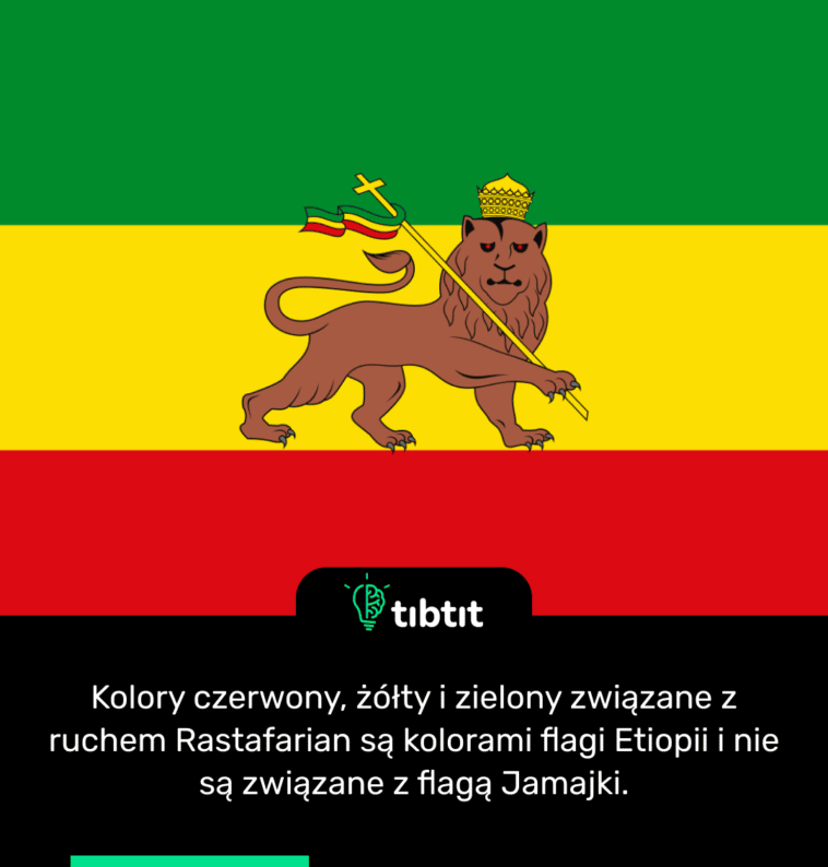 Kolory czerwony, żółty i zielony związane z ruchem Rastafarian są kolorami flagi Etiopii i nie są związane z flagą Jamajki.