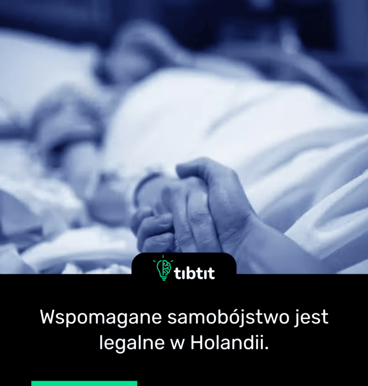 Wspomagane samobójstwo jest legalne w Holandii.
