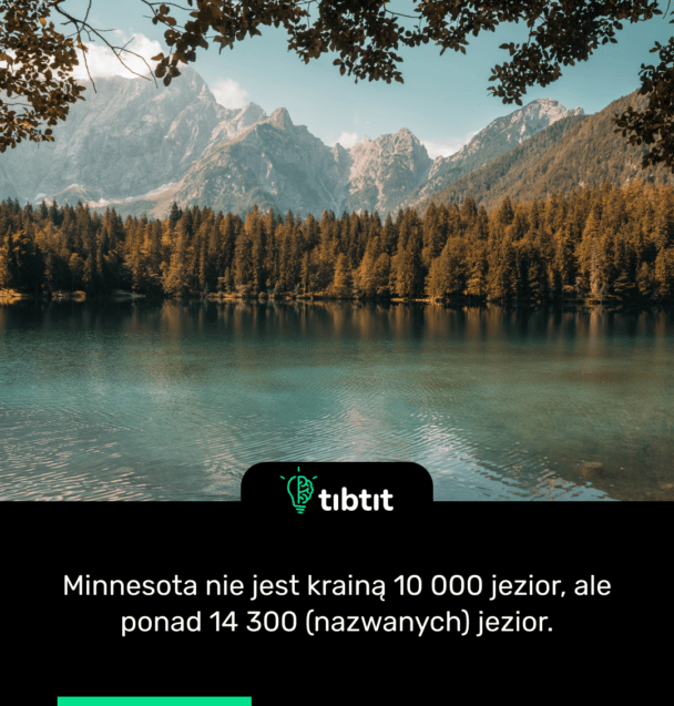 Minnesota nie jest krainą 10 000 jezior, ale ponad 14 300 (nazwanych) jezior.