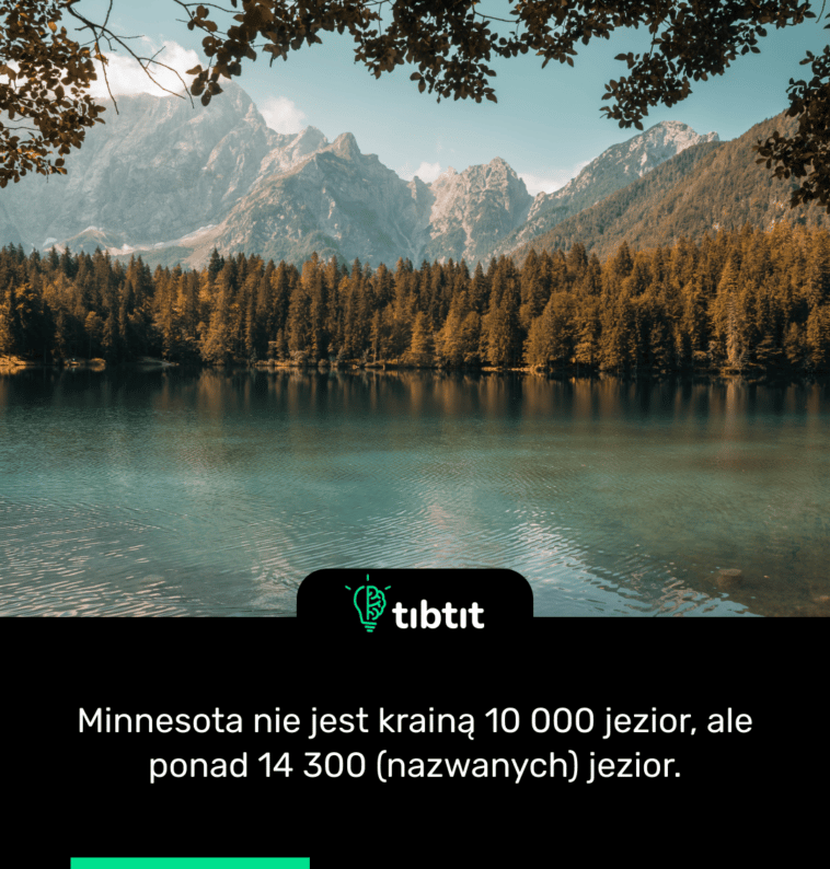 Minnesota nie jest krainą 10 000 jezior, ale ponad 14 300 (nazwanych) jezior.