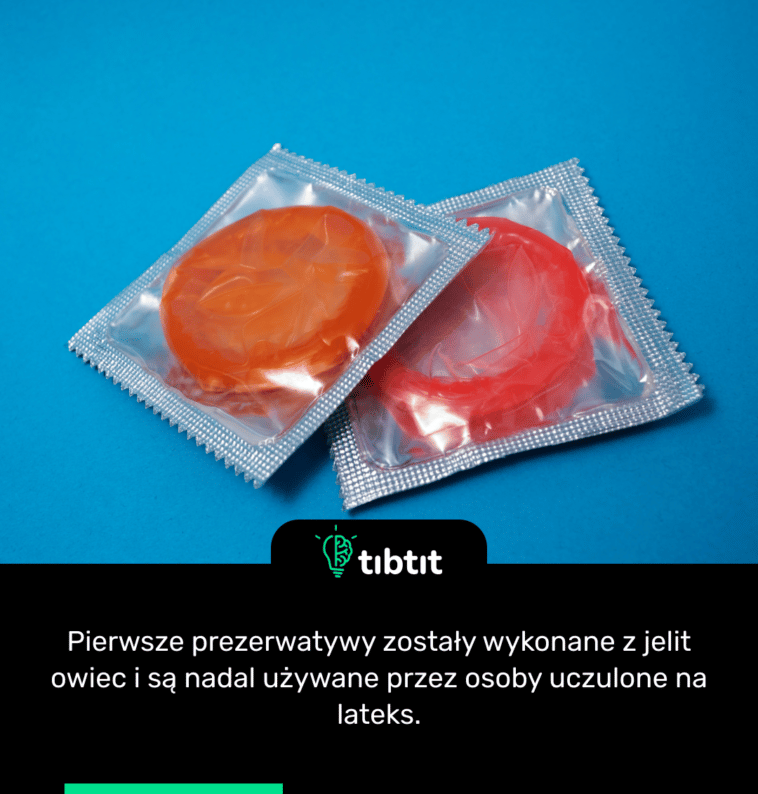 Pierwsze prezerwatywy zostały wykonane z jelit owiec i są nadal używane przez osoby uczulone na lateks.