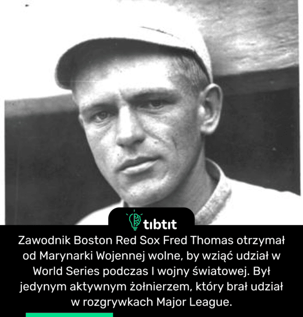Zawodnik Boston Red Sox Fred Thomas otrzymał od Marynarki Wojennej wolne, by wziąć udział w World Series podczas I wojny światowej. Był jedynym aktywnym żołnierzem, który brał udział w rozgrywkach Major League.