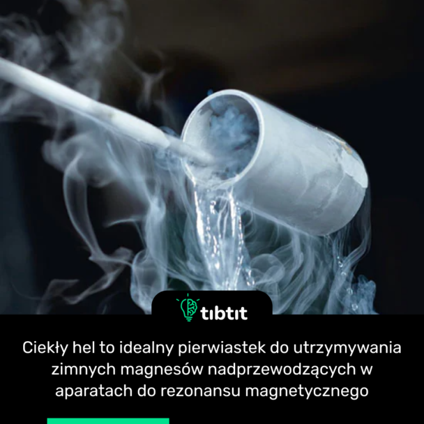Ciekły hel to idealny pierwiastek do utrzymywania zimnych magnesów nadprzewodzących w aparatach do rezonansu magnetycznego