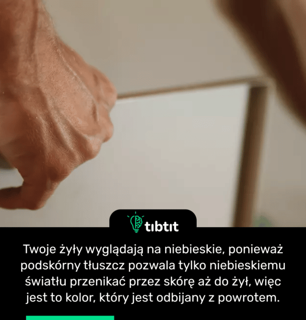 Twoje żyły wyglądają na niebieskie, ponieważ podskórny tłuszcz pozwala tylko niebieskiemu światłu przenikać przez skórę aż do żył, więc jest to kolor, który jest odbijany z powrotem.
