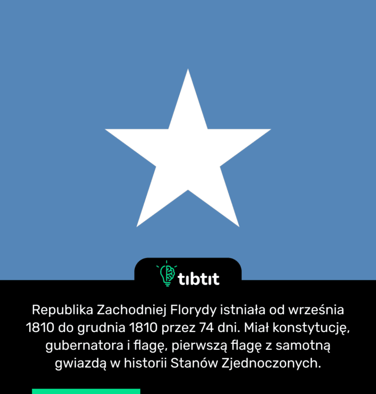 Republika Zachodniej Florydy istniała od września 1810 do grudnia 1810 przez 74 dni. Miał konstytucję, gubernatora i flagę, pierwszą flagę z samotną gwiazdą w historii Stanów Zjednoczonych.