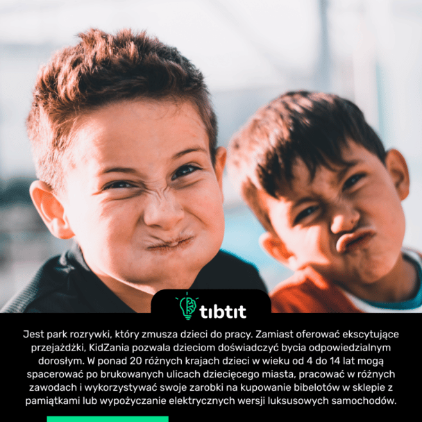 Jest park rozrywki, który zmusza dzieci do pracy. Zamiast oferować ekscytujące przejażdżki, KidZania pozwala dzieciom doświadczyć bycia odpowiedzialnym dorosłym. W ponad 20 różnych krajach dzieci w wieku od 4 do 14 lat mogą spacerować po brukowanych ulicach dziecięcego miasta, pracować w różnych zawodach i wykorzystywać swoje zarobki na kupowanie bibelotów w sklepie z pamiątkami lub wypożyczanie elektrycznych wersji luksusowych samochodów.