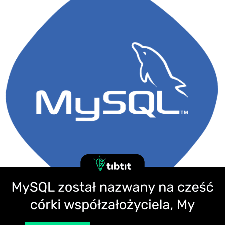 MySQL został nazwany na cześć córki współzałożyciela, My