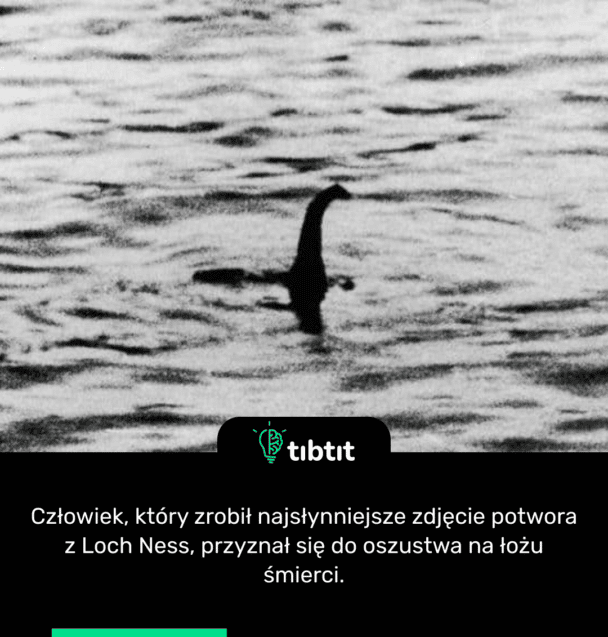 Człowiek, który zrobił najsłynniejsze zdjęcie potwora z Loch Ness, przyznał się do oszustwa na łożu śmierci.