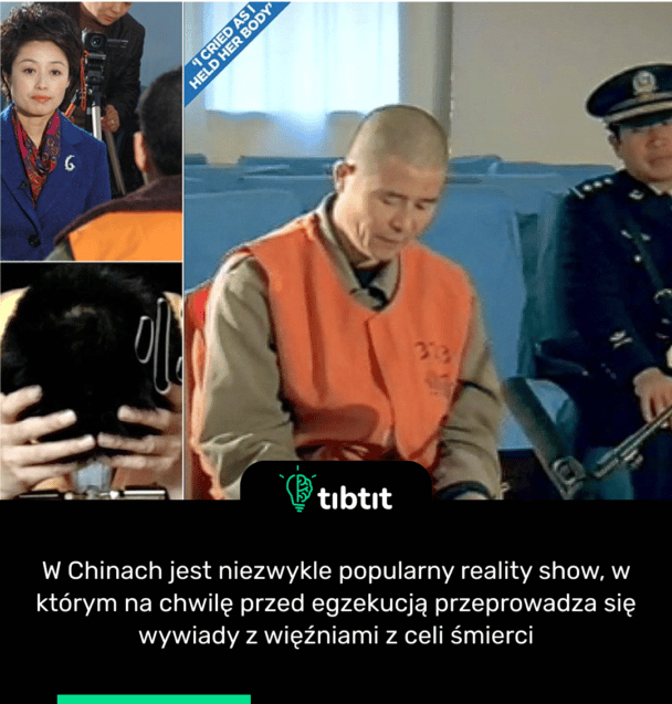 W Chinach jest niezwykle popularny reality show, w którym na chwilę przed egzekucją przeprowadza się wywiady z więźniami z celi śmierci