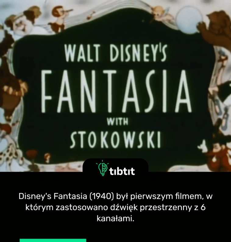 Disney's Fantasia (1940) był pierwszym filmem, w którym zastosowano dźwięk przestrzenny z 6 kanałami.