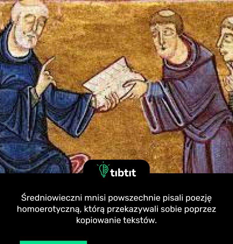 Średniowieczni mnisi powszechnie pisali poezję homoerotyczną, którą przekazywali sobie poprzez kopiowanie tekstów.