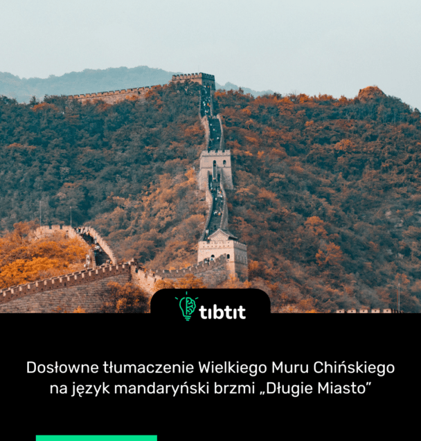 Dosłowne tłumaczenie Wielkiego Muru Chińskiego na język mandaryński brzmi „Długie Miasto”