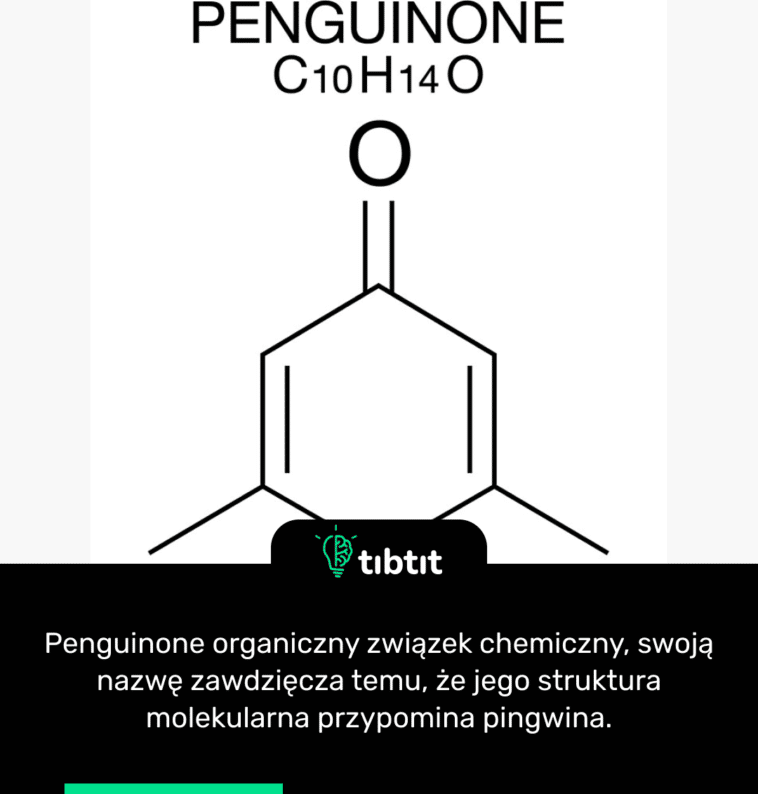 Penguinone organiczny związek chemiczny, swoją nazwę zawdzięcza temu, że jego struktura molekularna przypomina pingwina.