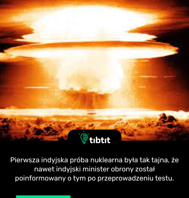 Pierwsza indyjska próba nuklearna była tak tajna, że ​​nawet indyjski minister obrony został poinformowany o tym po przeprowadzeniu testu.