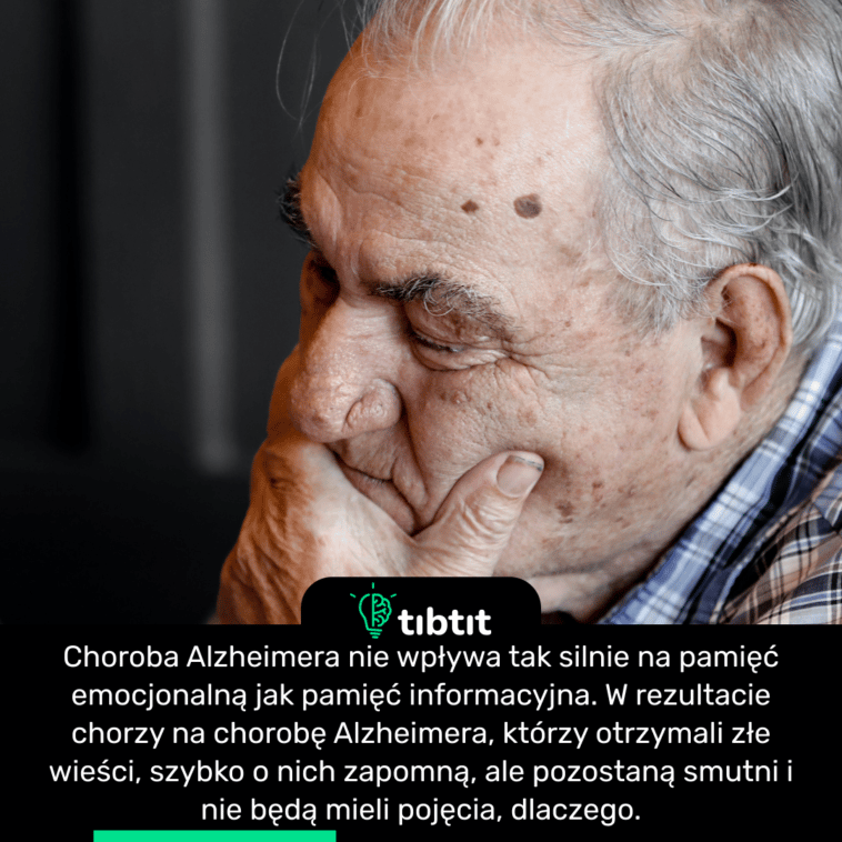 Choroba Alzheimera nie wpływa tak silnie na pamięć emocjonalną jak pamięć informacyjna. W rezultacie chorzy na chorobę Alzheimera, którzy otrzymali złe wieści, szybko o nich zapomną, ale pozostaną smutni i nie będą mieli pojęcia, dlaczego.