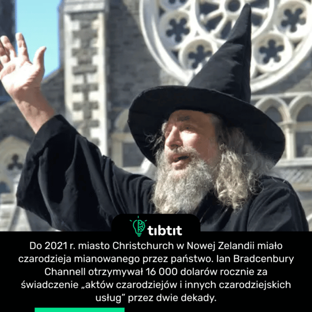 Do 2021 r. miasto Christchurch w Nowej Zelandii miało czarodzieja mianowanego przez państwo. Ian Bradcenbury Channell otrzymywał 16 000 dolarów rocznie za świadczenie „aktów czarodziejów i innych czarodziejskich usług” przez dwie dekady.