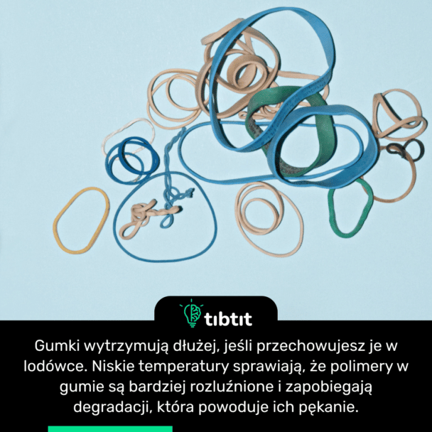 Gumki wytrzymują dłużej, jeśli przechowujesz je w lodówce. Niskie temperatury sprawiają, że polimery w gumie są bardziej rozluźnione i zapobiegają degradacji, która powoduje ich pękanie.