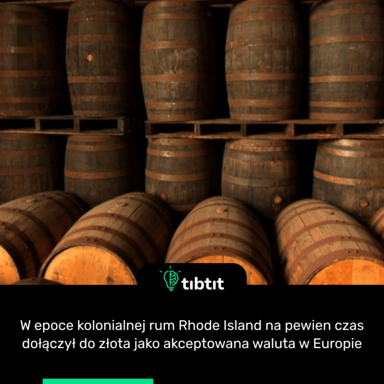 W epoce kolonialnej rum Rhode Island na pewien czas dołączył do złota jako akceptowana waluta w Europie