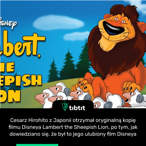 Cesarz Hirohito z Japonii otrzymał oryginalną kopię filmu Disneya Lambert the Sheepish Lion, po tym, jak dowiedziano się, że był to jego ulubiony film Disneya