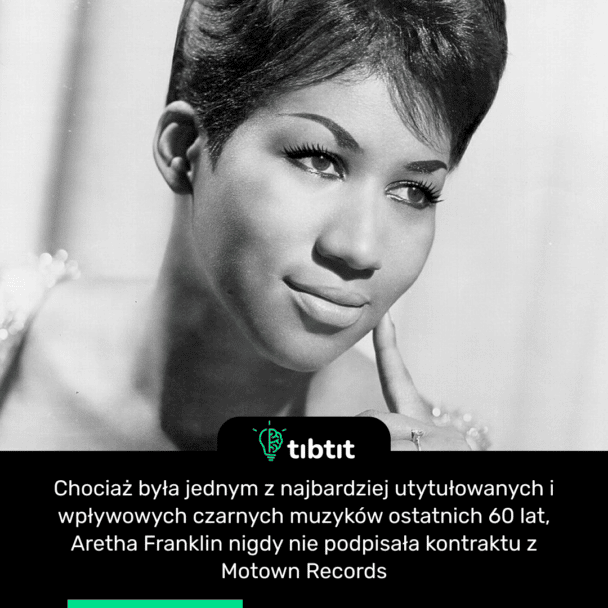 Chociaż była jednym z najbardziej utytułowanych i wpływowych czarnych muzyków ostatnich 60 lat, Aretha Franklin nigdy nie podpisała kontraktu z Motown Records