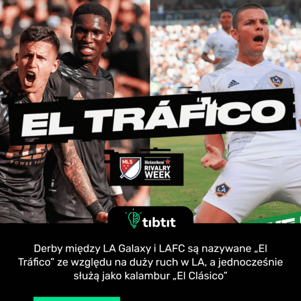 Derby między LA Galaxy i LAFC są nazywane „El Tráfico” ze względu na duży ruch w LA, a jednocześnie służą jako kalambur „El Clásico”