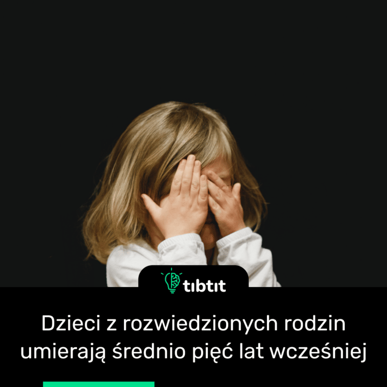 Dzieci z rozwiedzionych rodzin umierają średnio pięć lat wcześniej