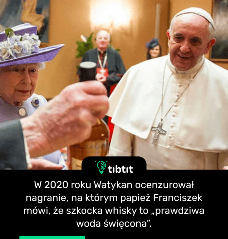 W 2020 roku Watykan ocenzurował nagranie, na którym papież Franciszek mówi, że szkocka whisky to „prawdziwa woda święcona”.