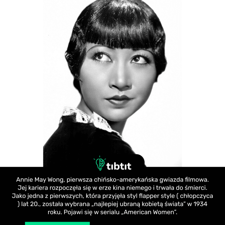 Annie May Wong, pierwsza chińsko-amerykańska gwiazda filmowa. Jej kariera rozpoczęła się w erze kina niemego i trwała do śmierci. Jako jedna z pierwszych, która przyjęła styl flapper style ( chłopczyca ) lat 20., została wybrana „najlepiej ubraną kobietą świata” w 1934 roku. Pojawi się w serialu „American Women”.