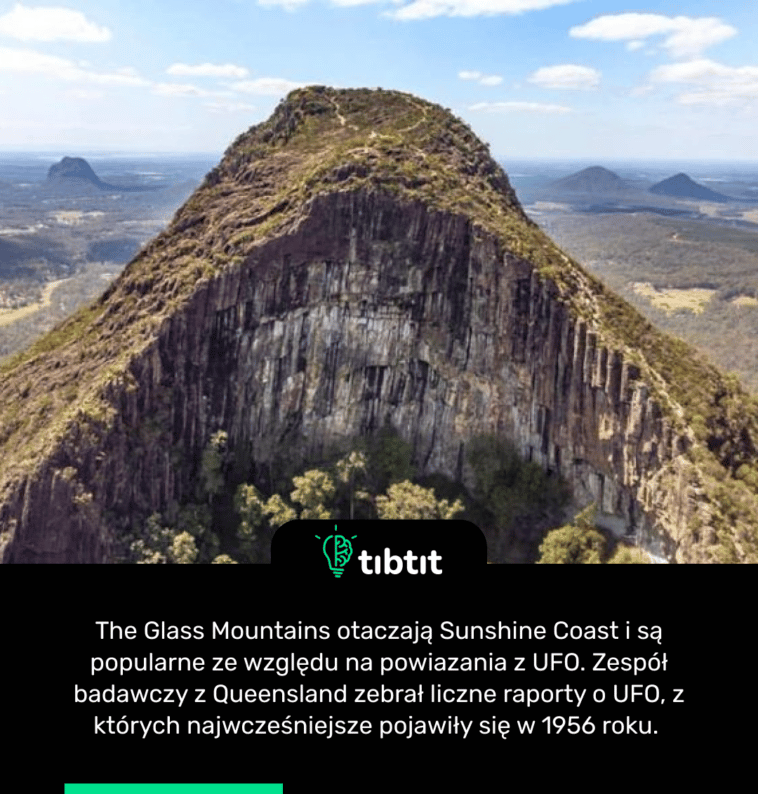 The Glass Mountains otaczają Sunshine Coast i są popularne ze względu na powiazania z UFO. Zespół badawczy z Queensland zebrał liczne raporty o UFO, z których najwcześniejsze pojawiły się w 1956 roku. 