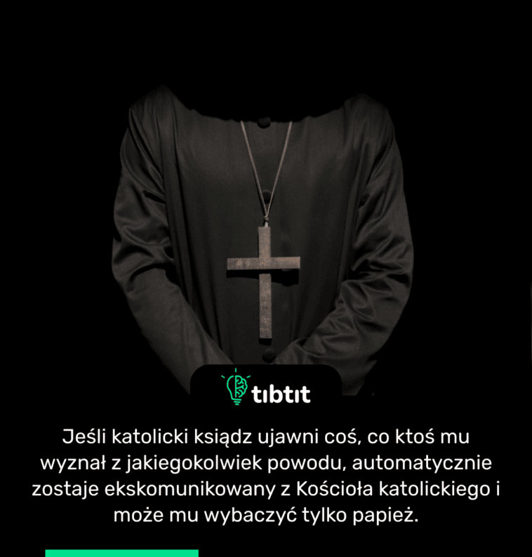Jeśli katolicki ksiądz ujawni coś, co ktoś mu wyznał z jakiegokolwiek powodu, automatycznie zostaje ekskomunikowany z Kościoła katolickiego i może mu wybaczyć tylko papież.