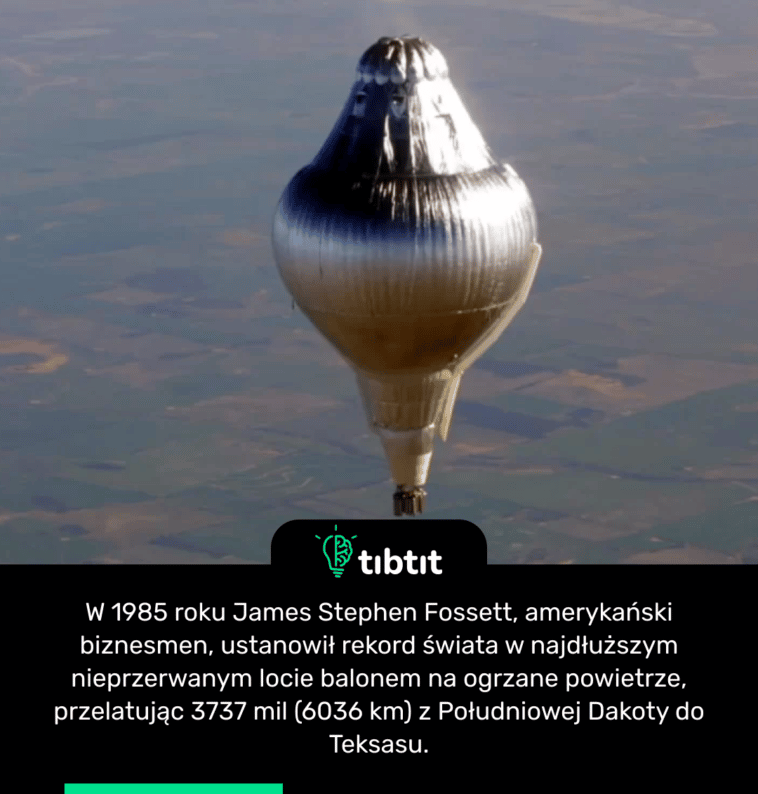 W 1985 roku James Stephen Fossett, amerykański biznesmen, ustanowił rekord świata w najdłuższym nieprzerwanym locie balonem na ogrzane powietrze, przelatując 3737 mil (6036 km) z Południowej Dakoty do Teksasu.
