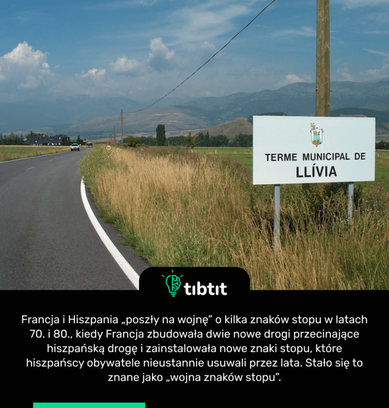 Francja i Hiszpania „poszły na wojnę” o kilka znaków stopu w latach 70. i 80., kiedy Francja zbudowała dwie nowe drogi przecinające hiszpańską drogę i zainstalowała nowe znaki stopu, które hiszpańscy obywatele nieustannie usuwali przez lata. Stało się to znane jako „wojna znaków stopu”.