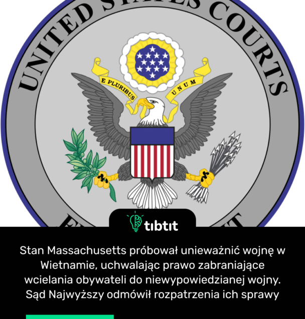 Stan Massachusetts próbował unieważnić wojnę w Wietnamie, uchwalając prawo zabraniające wcielania obywateli do niewypowiedzianej wojny. Sąd Najwyższy odmówił rozpatrzenia ich sprawy