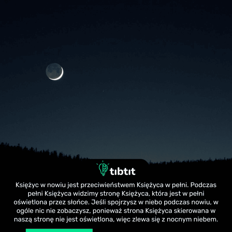 Księżyc w nowiu jest przeciwieństwem Księżyca w pełni. Podczas pełni Księżyca widzimy stronę Księżyca, która jest w pełni oświetlona przez słońce. Jeśli spojrzysz w niebo podczas nowiu, w ogóle nic nie zobaczysz, ponieważ strona Księżyca skierowana w naszą stronę nie jest oświetlona, więc zlewa się z nocnym niebem.