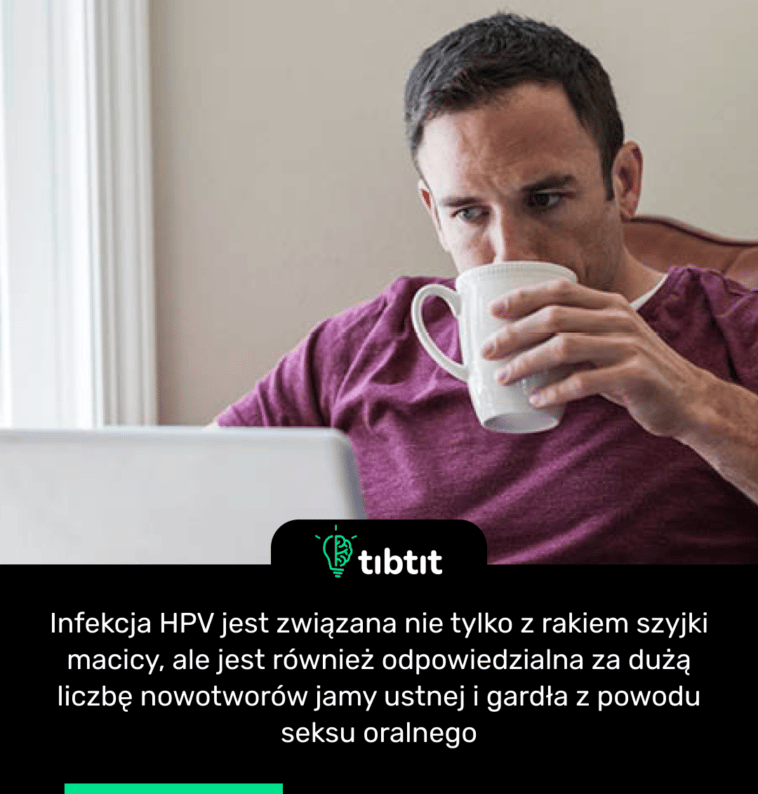Infekcja HPV jest związana nie tylko z rakiem szyjki macicy, ale jest również odpowiedzialna za dużą liczbę nowotworów jamy ustnej i gardła z powodu seksu oralnego