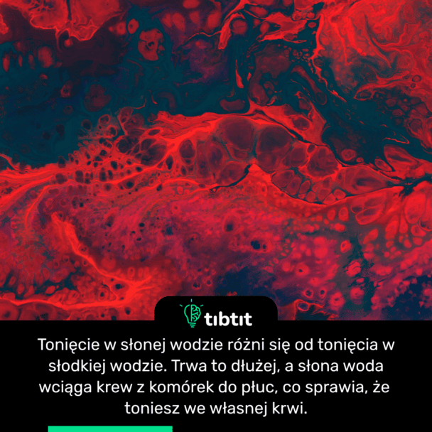 Tonięcie w słonej wodzie różni się od tonięcia w słodkiej wodzie. Trwa to dłużej, a słona woda wciąga krew z komórek do płuc, co sprawia, że ​​toniesz we własnej krwi.