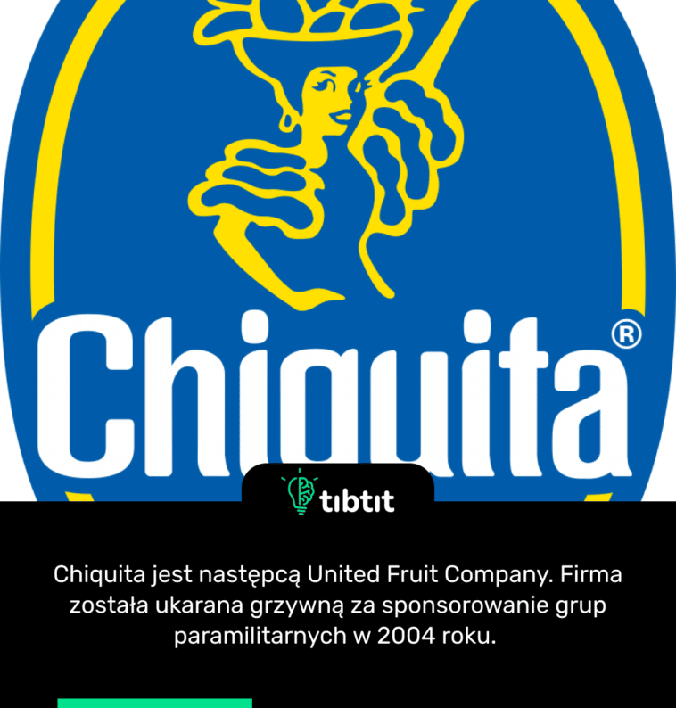 Chiquita jest następcą United Fruit Company. Firma została ukarana grzywną za sponsorowanie grup paramilitarnych w 2004 roku.