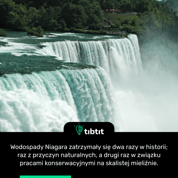 Wodospady Niagara zatrzymały się dwa razy w historii; raz z przyczyn naturalnych, a drugi raz w związku pracami konserwacyjnymi na skalistej mieliźnie.